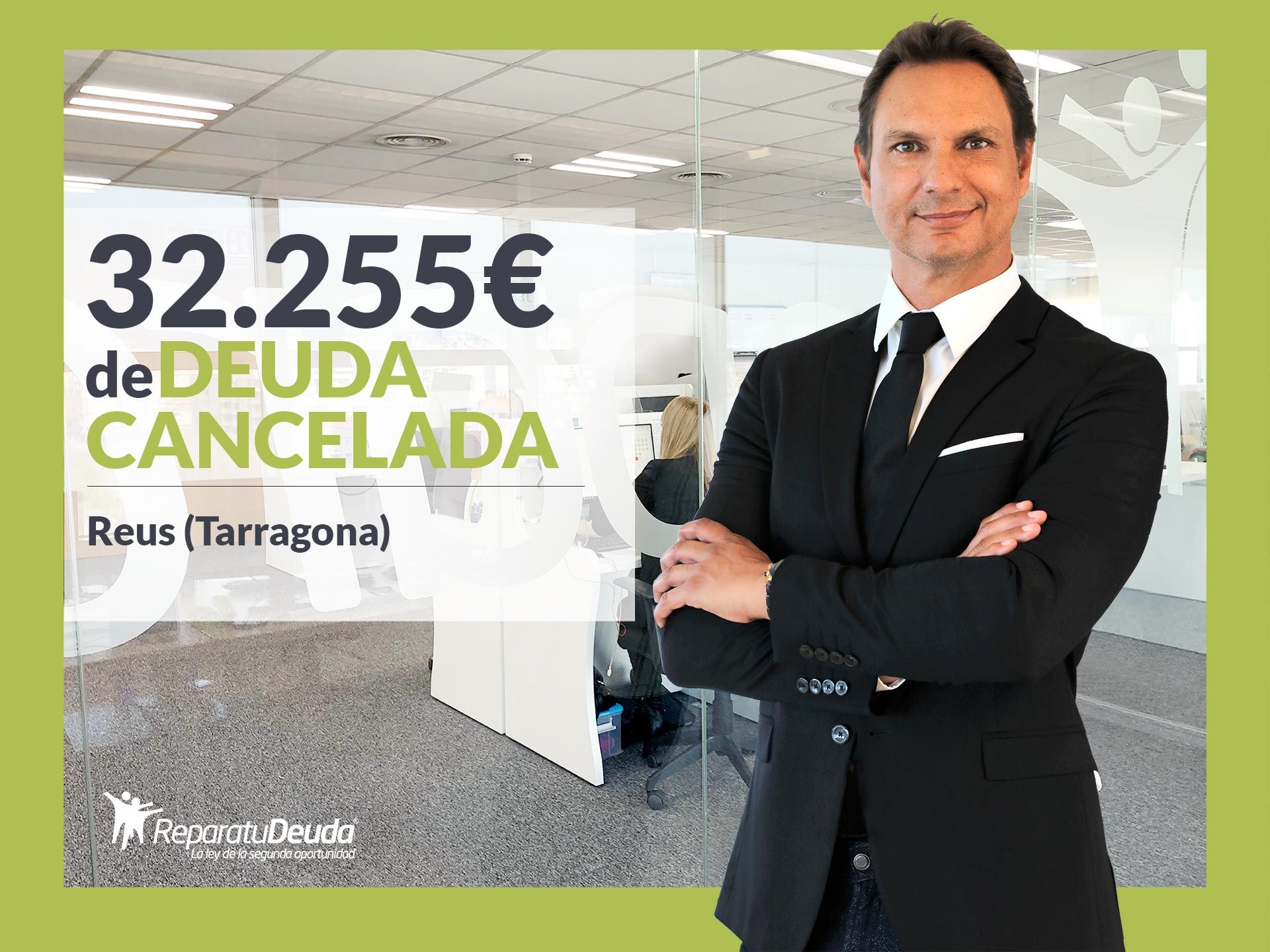 Repara tu Deuda Abogados cancela 32.255€ en Reus (Tarragona) con la Ley de la Segunda Oportunidad