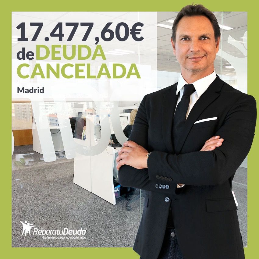 Repara tu Deuda Abogados cancela 17.477,60€ en Madrid con la Ley de Segunda Oportunidad